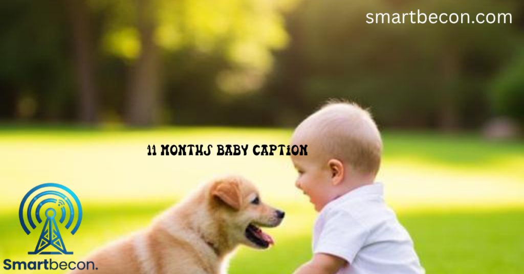 11 Months Old Baby Captions