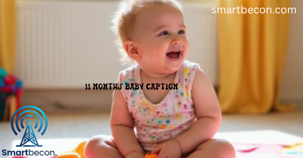 11 Months Old Baby Captions