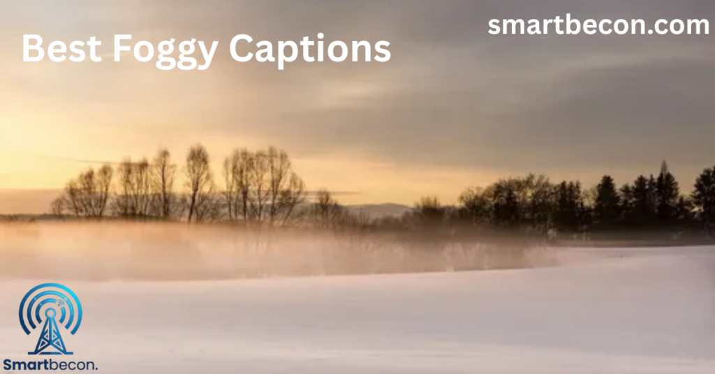 Foggy captions