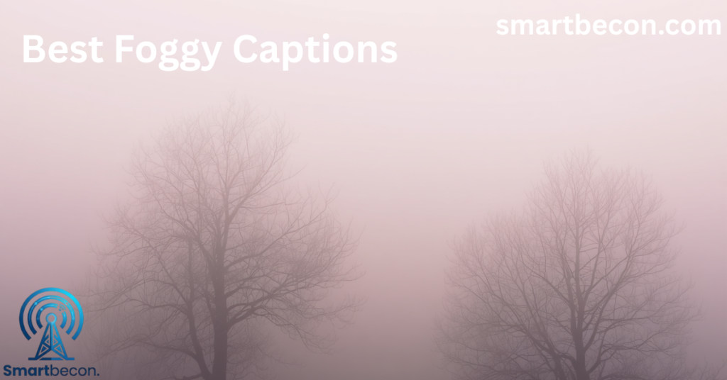 Foggy captions