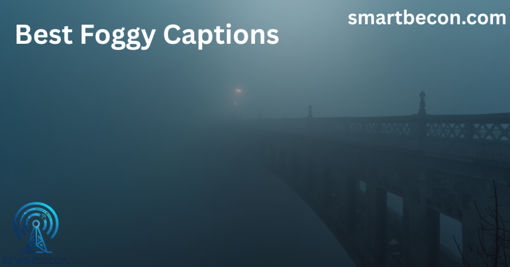 Foggy captions