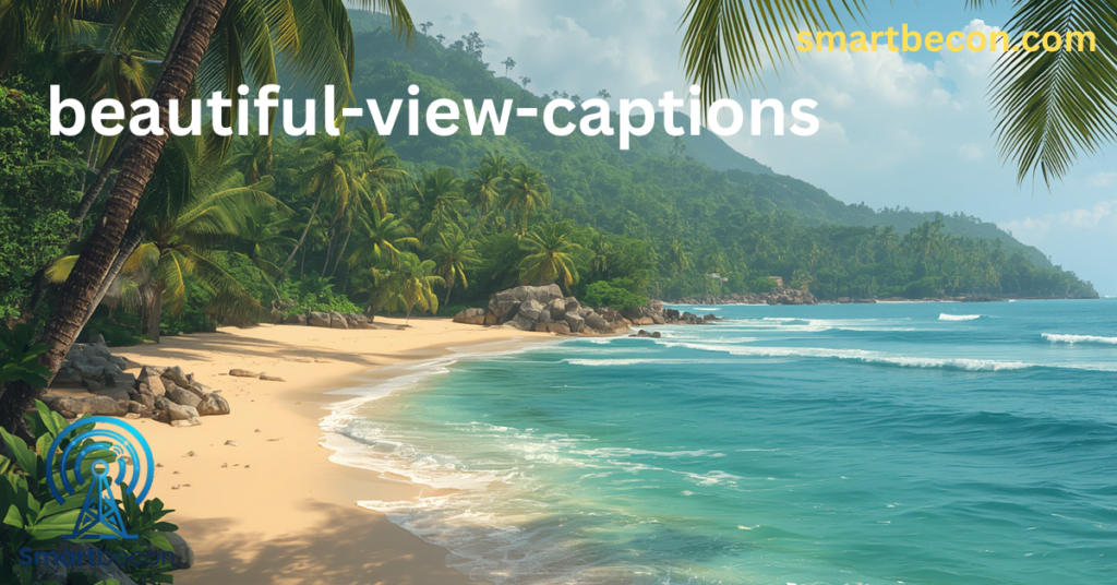 beautiful view captions