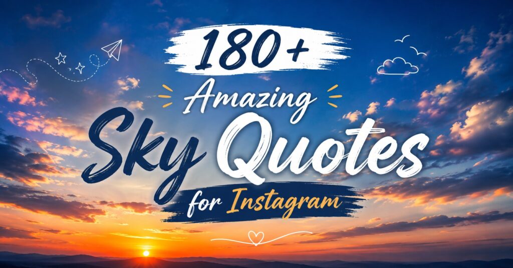 180+ Amazing Sky Quotes for Instagram That Will Elevate Your Photos